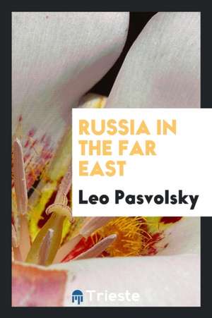 Russia in the Far East de Leo Pasvolsky