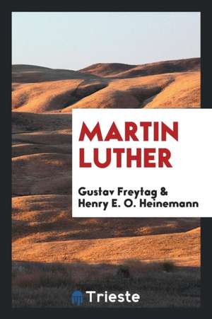 Martin Luther de Gustav Freytag