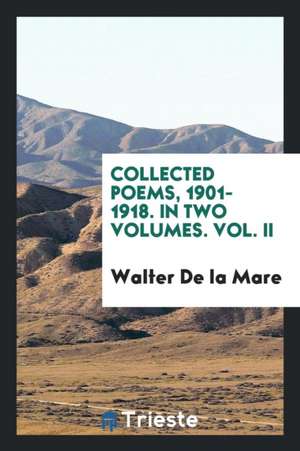 Collected Poems, 1901-1918 de Walter De La Mare