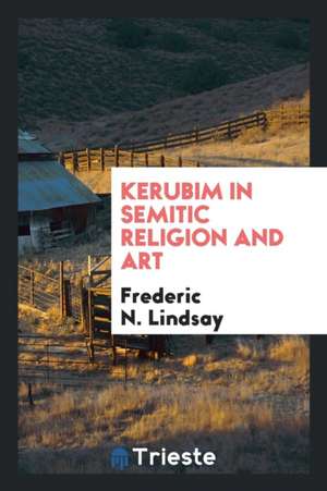 Kerubim in Semitic Religion and Art de Frederic N. Lindsay