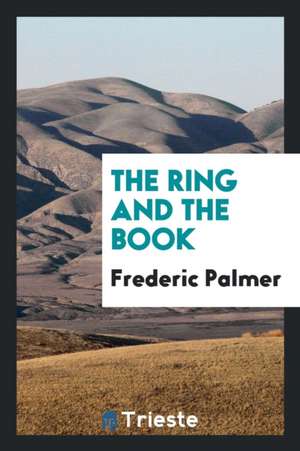 The Ring and the Book de Frederic Palmer