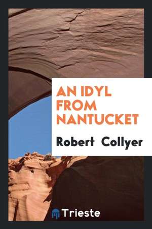 An Idyl from Nantucket de Robert Collyer