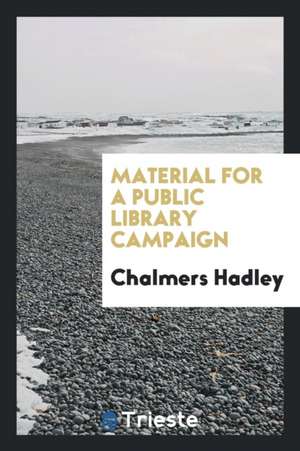 Material for a Public Library Campaign de Chalmers Hadley