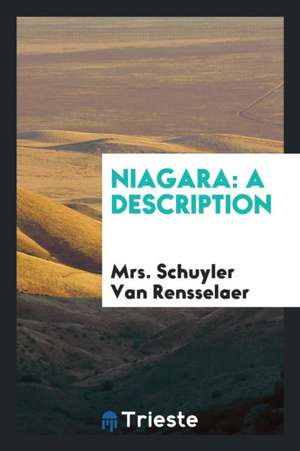 Niagara: A Description de Mrs Schuyler Van Rensselaer