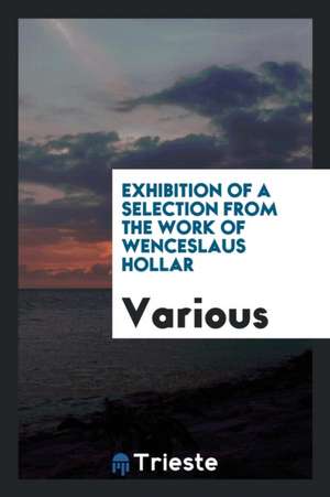 Exhibition of a Selection from the Work of Wenceslaus Hollar de Burlington Fine Arts Club