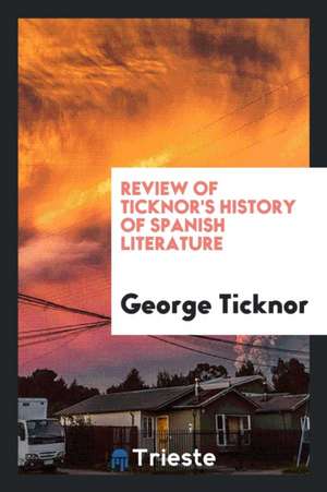 Review of Ticknor's History of Spanish Literature ... de George Ticknor