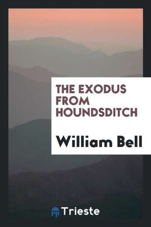 The Exodus from Houndsditch de William Bell