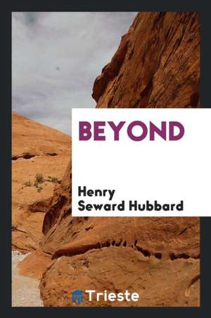 Beyond de Henry Seward Hubbard
