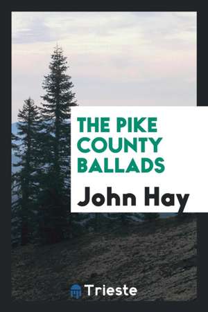 The Pike County Ballads de John Hay