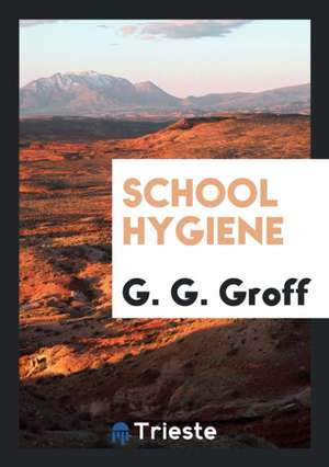 School Hygiene de G. G. Groff