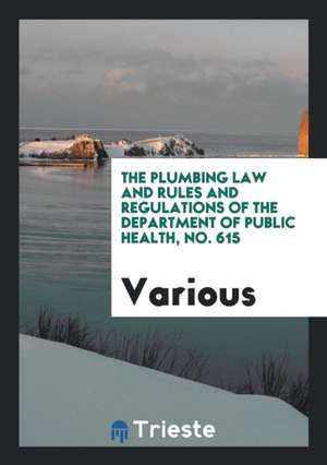 The Plumbing Law and Rules and Regulations of the Department of Public ... de Various