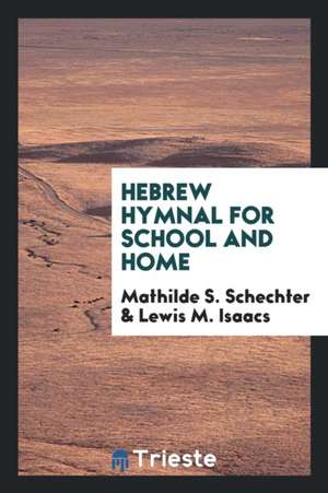 Hebrew Hymnal for School and Home de Mathilde S. Schechter