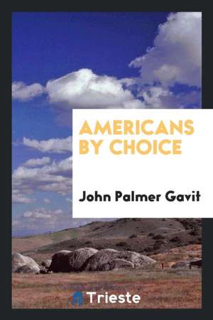 Americans by Choice de John Palmer Gavit