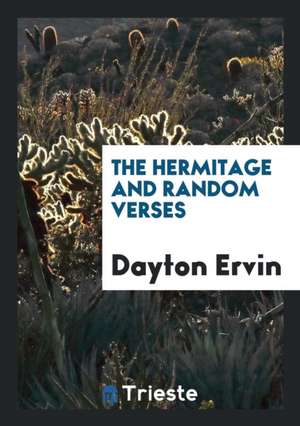 The Hermitage and Random Verses de Dayton Ervin