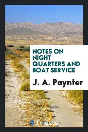 Notes on Night Quarters and Boat Service de J. A. Paynter