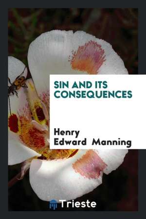 Sin and Its Consequences de Henry Edward Manning