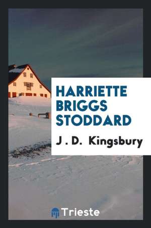 Harriette Briggs Stoddard de J. D. Kingsbury