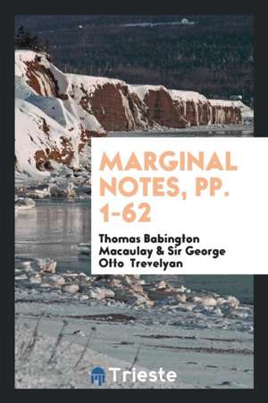 Marginal Notes, Pp. 1-62 de Thomas Babington Macaulay