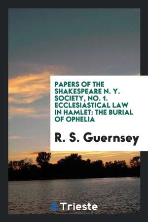 Ecclesiastical Law in Hamlet: The Burial of Ophelia de R. S. Guernsey