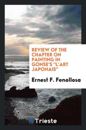 Review of the Chapter on Painting in Gonse's l'Art Japonais de Ernest F. Fenollosa