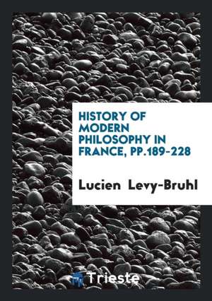 History of Modern Philosophy in France, Pp.189-228 de Lucien Levy-Bruhl