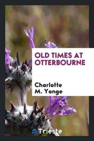 Old Times at Otterbourne de Charlotte M. Yonge