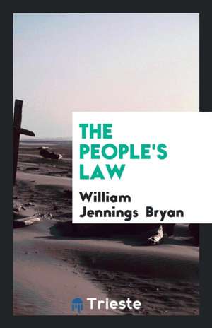 The People's Law de William Jennings Bryan