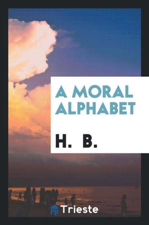 A Moral Alphabet de Hilaire Belloc