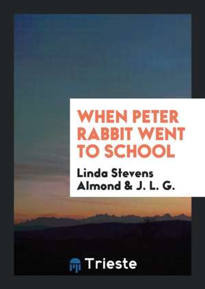 When Peter Rabbit Went to School de Linda Stevens Almond