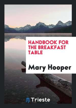 Handbook for the Breakfast Table de Mary Hooper