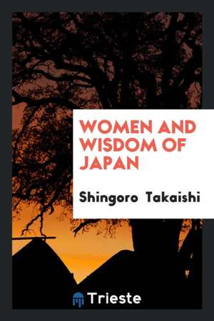 Women and Wisdom of Japan de Shingoro Takaishi