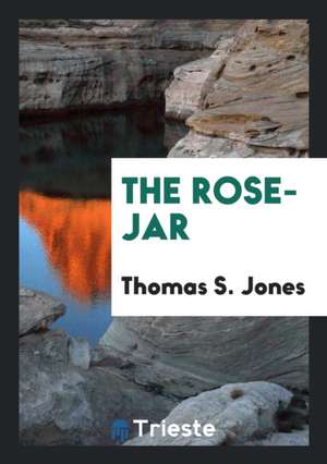 The Rose-Jar de Thomas S. Jones