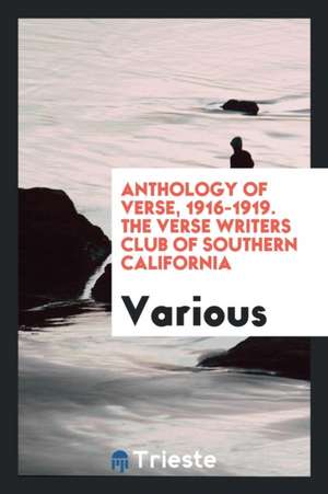 Anthology of Verse, 1916-1919. the Verse Writers Club of Southern California de Various