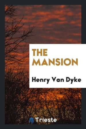 The Mansion de Henry Van Dyke