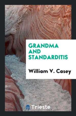 Grandma and Standarditis de William V. Casey