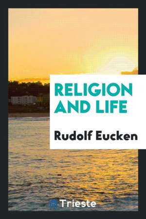 Religion and Life de Rudolf Eucken