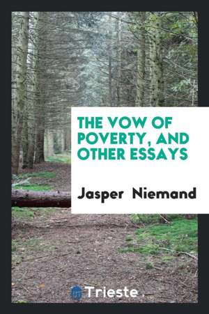 The Vow of Poverty, and Other Essays de Jasper Niemand