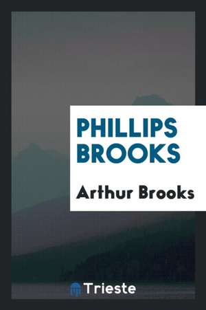 Phillips Brooks de Arthur Brooks