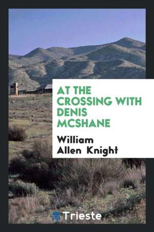 At the Crossing with Denis McShane de William Allen Knight