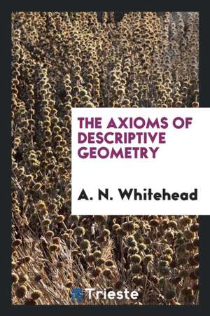 The Axioms of Descriptive Geometry de A. N. Whitehead