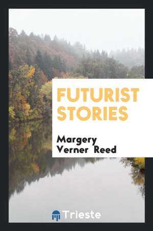 Futurist Stories de Margery Verner Reed