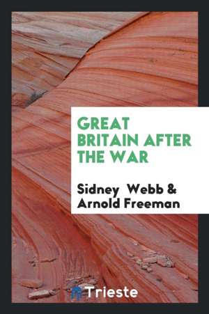 Great Britain After the War de Sidney Webb