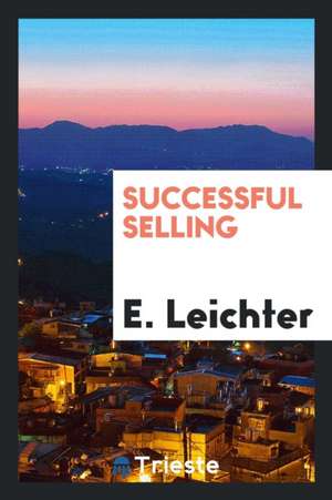 Successful Selling de E. Leichter