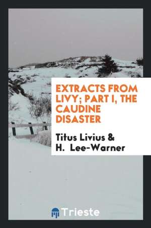 Extracts from Livy; Part I, the Caudine Disaster de Titus Livius