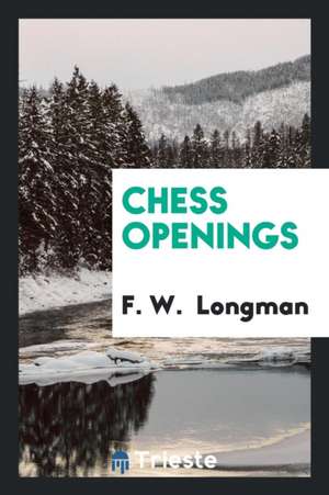 Chess Openings de F. W. Longman