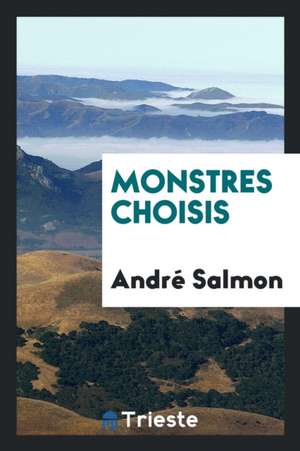 Monstres choisis de André Salmon