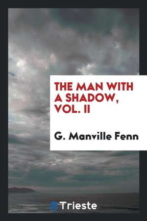 The Man with a Shadow, Vol. II de G. Manville Fenn