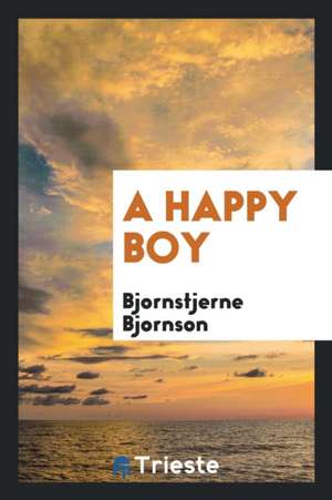 A Happy Boy de Bjornstjerne Bjornson