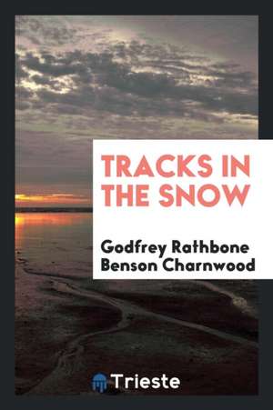 Tracks in the Snow de Godfrey Rathbone Benson Charnwood