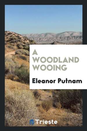 A Woodland Wooing de Eleanor Putnam